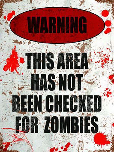 warning-this-area-has-not-been-checked-for-zombies-funny-scary-horror-gore-warning-sign-with-blood-splats-living-dead-shaun-of-the-dead-dawn-thriller-metal-steel-wall-sign