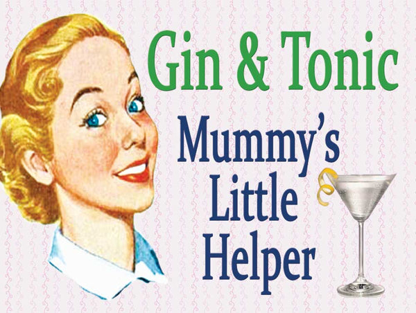 Gin & Tonic. Mummy's Little Helper. Daughter, woman,  Metal/Steel Wall Sign