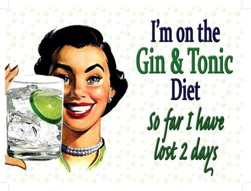 i-m-on-the-gin-tonic-diet-so-far-i-have-lost-2-days-funny-sign-with-50-s-woman-holding-glass-metal-steel-wall-sign