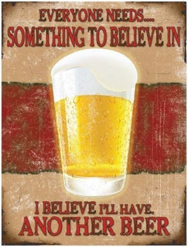 another-beer-everyone-needs-something-to-believe-in-pint-of-lager-ale-in-a-pint-glass-for-house-home-bar-pub-club-kitchen-man-cave-or-home-garage-or-shed-metal-steel-wall-sign