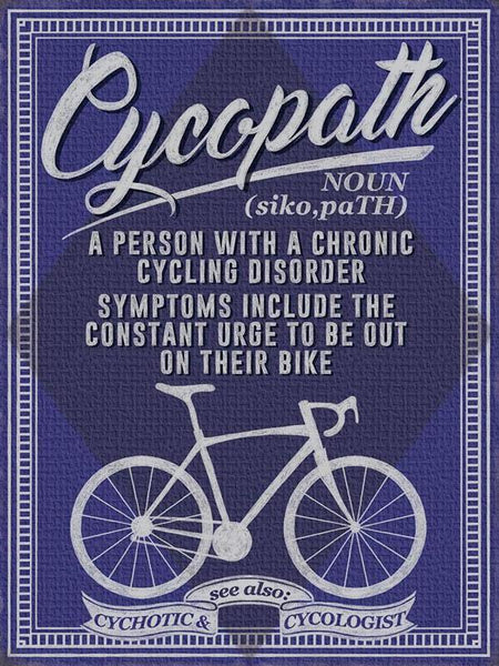 Cycopath Chronic Cycling Disorder Bicycle Cyclist Metal/Steel Wall Sign