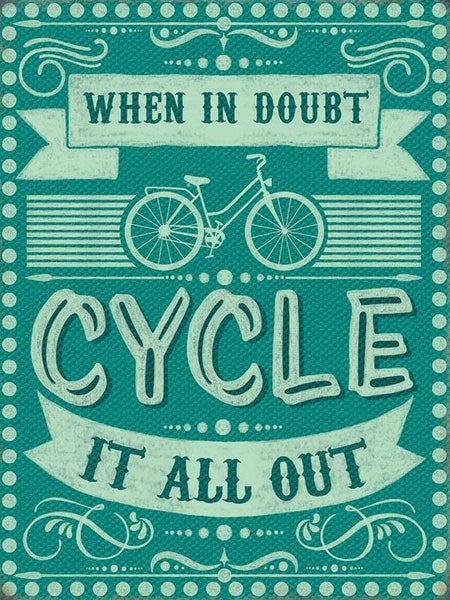 When In Doubt Cycle It All Out Bicycle Cyclist Metal/Steel Wall Sign
