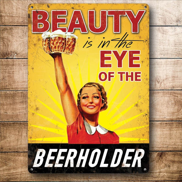 Beauty is in the Eye of the BEERHOLDER, Funny beer, Small Metal/Steel Wall Sign