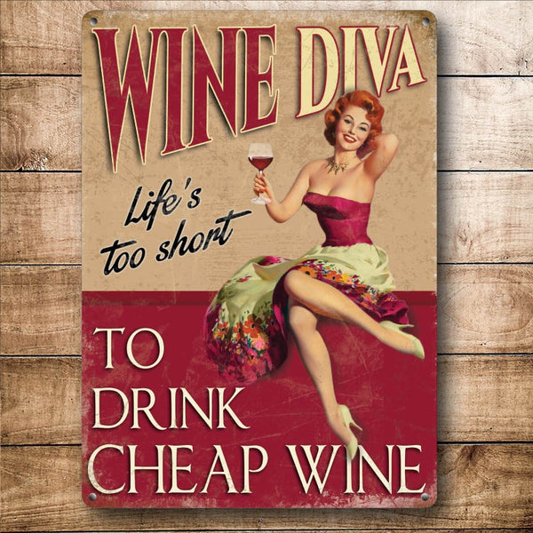 Wine Diva, Life's Too Short to Drink Cheap Wine, Small Metal/Steel Wall Sign
