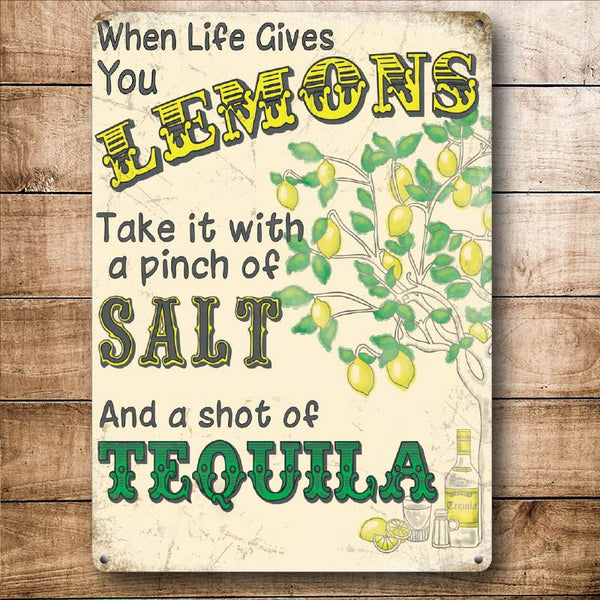 When Life Gives You Lemons, get Salt and Tequila! Small Metal/Steel Wall Sign