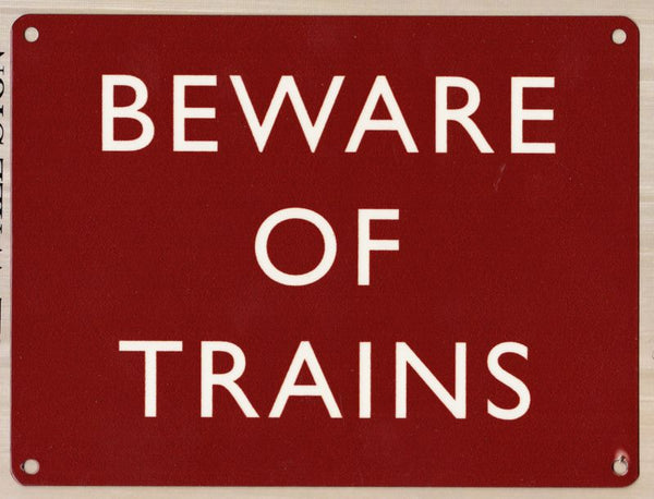 Beware of trains. Warning sign on railway. For  Metal/Steel Wall Sign