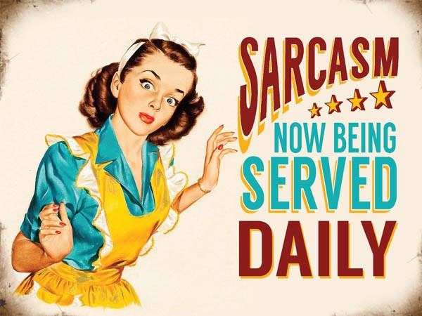 Sarcasm now being served daily. Young 50's house  Metal/Steel Wall Sign