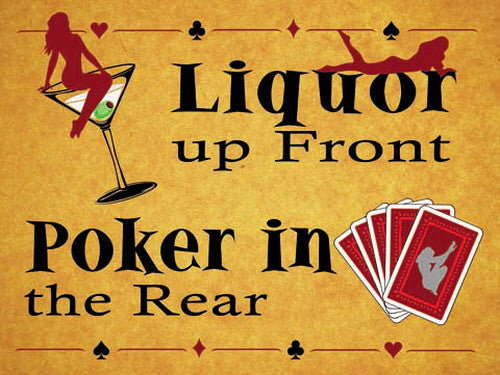 liquor-up-front-poker-in-the-rear-funny-innuendo-for-man-cave-garage-poker-room-bedroom-or-pub-bar-metal-steel-wall-sign