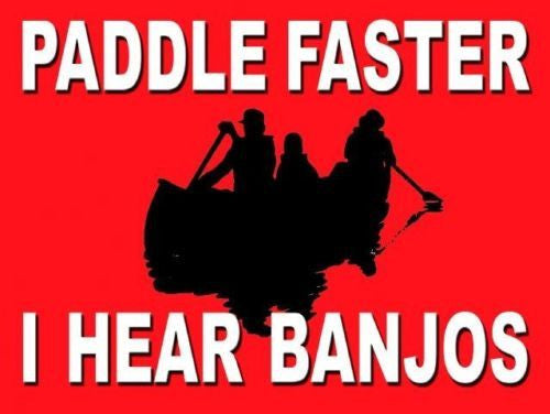 paddle-faster-i-hear-banjos-deliverance-1972-for-house-home-bar-pub-man-cave-bedroom-funny-metal-steel-wall-sign