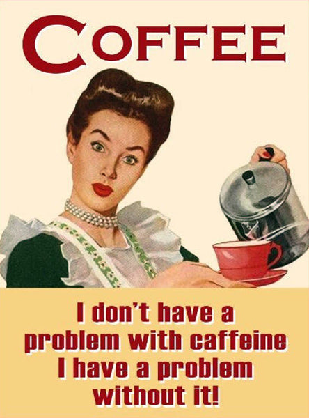 Coffee Problem with Caffeine 50's 60's Retro Kitchen Humour.  Fridge Magnet