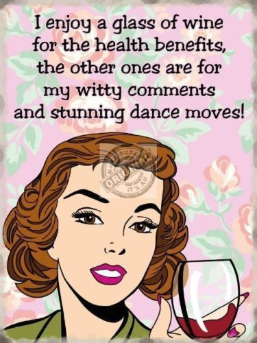i-enjoy-a-glass-of-wine-for-the-health-benefits-the-other-ones-are-for-my-witty-comments-and-stunning-dance-moves-fun-cartoon-comic-retro-magnet-colourful-present-idea-for-mum-aunt-friend-sister-metal-steel-wall-sign