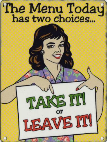 The menu today has two choices... take it or Humour.  Fridge Magnet