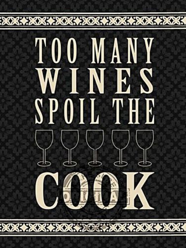 Too Many Wines Spoil the Cook Funny, Home, Kitchen, Metal/Steel Wall Sign
