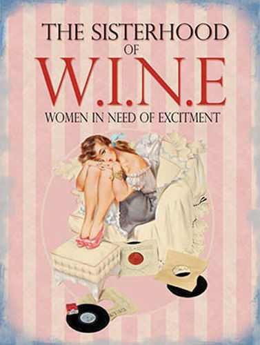 Sisterhood of wine. Women need of excitement. Single   Metal/Steel Wall Sign