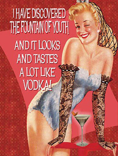 i-have-discovered-the-fountain-of-youth-and-it-looks-and-tastes-a-lot-like-vodka-blonde-sexy-pinup-in-under-wear-glass-of-vodka-for-house-home-kitchen-bar-pub-cafe-birthday-present-idea-metal-steel-wall-sign