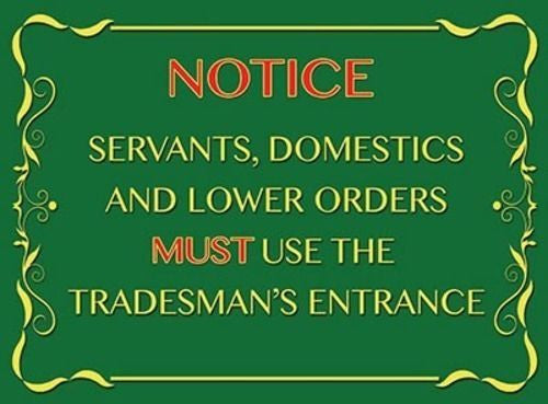 tradesman-s-entrance-notice-servants-domestics-and-lower-orders-stately-home-retro-vintage-old-funny-upper-and-lower-levels-upstairs-downstairs-posh-rich-people-poor-people-below-metal-steel-wall-sign