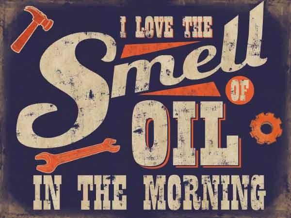 i-love-the-smell-of-oil-in-the-morning-parody-of-apocalypse-now-movie-funny-in-retro-vintage-signage-style-from-50-s-rat-look-for-house-home-garage-bar-pub-or-shed-metal-steel-wall-sign