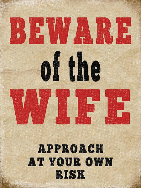 Beware of the Wife, Approach at Your Own Risk Small Metal/Steel Wall Sign