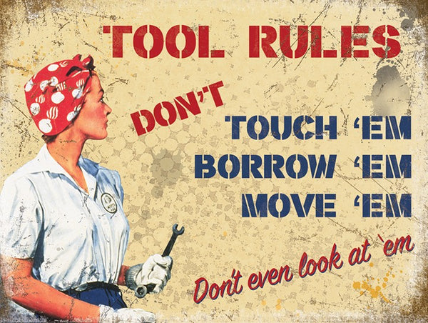 Tool Rules, Dont Touch, Borrow, Move or Even Look Small Metal/Steel Wall Sign