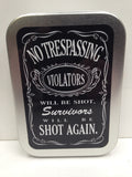no-trespassing-violators-will-be-shot-survivors-will-be-shot-again-designed-in-the-style-of-jd-jack-daniels-gta-vice-city-load-up-screen-gold-sealed-lid-2oz-tobacco-storage-tin
